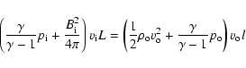 \begin{displaymath}\left( \frac{\gamma}{\gamma -1} p_{\rm i} +
\frac{B_{\rm i}^...
... o}^2 + \frac{\gamma}{\gamma -1} p_{\rm o} \right) v_{\rm o} l
\end{displaymath}