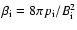 $\beta_{\rm i} = 8 \pi p_{\rm i} / B_{\rm i}^2$