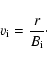 \begin{displaymath}v_{\rm i} = {r \over B_{\rm i}}\cdot
\end{displaymath}