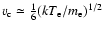 $v_{\rm c} \simeq \frac{1}{6} (k T_{\rm e} / m_{\rm e})^{1/2}$