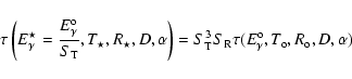 \begin{displaymath}\tau\left(E_\gamma^\star={{E_\gamma^{\rm o}}\over{S_{\rm T}}}...
...S_{\rm R}\tau(E_\gamma^{\rm o}, T_{\rm o}, R_{\rm o},D,\alpha)
\end{displaymath}
