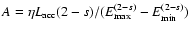 $A = \eta L_{\rm acc}(2-s)/(E_{\rm max}^{(2-s)} - E_{\rm min}^{(2-s)})$