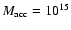 $M_{\rm acc} = 10^{15}$