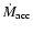 ${\dot M}_{\rm acc}$