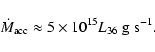 \begin{displaymath}{\dot M}_{\rm acc}\approx 5\times 10^{15}L_{\rm 36}~{\rm g~s^{-1}}.
\end{displaymath}