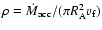$\rho = {\dot M}_{\rm acc}/(\pi R_{\rm A}^2v_{\rm f})$