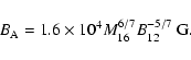 \begin{displaymath}B_{\rm A} = 1.6\times 10^4M_{\rm 16}^{6/7}B_{\rm 12}^{-5/7}~{\rm G}.
\end{displaymath}
