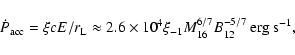 \begin{displaymath}{\dot P}_{\rm acc} = \xi c E/r_{\rm L}
\approx 2.6\times 10^4\xi_{-1}M_{16}^{6/7}B_{12}^{-5/7}~{\rm erg~s^{-1}},
\end{displaymath}