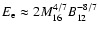 $E_{\rm e}\approx 2M_{16}^{4/7}B_{12}^{-8/7}$