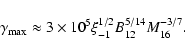 \begin{displaymath}\gamma_{\rm max}\approx 3\times 10^5
\xi_{-1}^{1/2}B_{12}^{5/14}M_{16}^{-3/7}.
\end{displaymath}