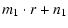 $\displaystyle m_1 \cdot r + n_1$