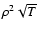$\rho^2\sqrt{T}$