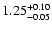 $1.25^{\rm +0.10}_{-0.05}$