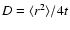$D=\langle
r^2\rangle/4t$