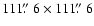 $111\hbox{$.\!\!^{\prime\prime}$ }6\times111\hbox{$.\!\!^{\prime\prime}$ }6$