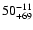 $50^{\rm -11}_{+69}$