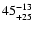 $45^{\rm -13}_{+25}$