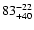 $83^{\rm -22}_{+40}$