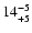 $\rm 14^{-5}_{+5}$