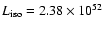 $L_{\rm iso}=2.38 \times 10^{52}$