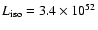 $L_{\rm iso}=3.4 \times 10^{52}$
