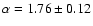 $\alpha=1.76 \pm 0.12$