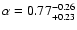$\alpha=0.77^{-0.26}_{+0.23}$