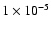$1 \times 10^{-5}$