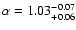 $\alpha=1.03^{-0.07}_{+0.06}$