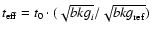 $t_{\rm eff}=t_{0}\cdot(\sqrt{{bkg}_{i}}/\sqrt{{bkg}_{\rm ref}})$