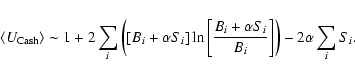 \begin{displaymath}
\langle U_{\rm Cash} \rangle \sim 1 + 2 \sum_i \left( [B_i ...
...{B_i + \alpha S_i}{B_i} \right] \right) - 2 \alpha \sum_i S_i.
\end{displaymath}