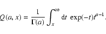 \begin{displaymath}Q(a,x) = \frac{1}{\Gamma(a)} \int_x^{\infty} {\rm d}t ~ \exp(-t) t^{a-1}.
\end{displaymath}