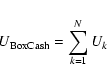 \begin{displaymath}U_{\rm BoxCash} = \sum_{k=1}^N U_k
\end{displaymath}