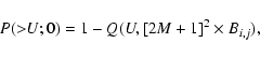 \begin{displaymath}P(>\!\!U;0) = 1 - Q(U, [2M+1]^2 \times B_{i,j}),
\end{displaymath}