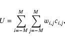 \begin{displaymath}U = \sum_{i=-M}^{M} \sum_{j=-M}^{M} w_{i,j} c_{i,j},
\end{displaymath}