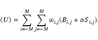 \begin{displaymath}\langle U \rangle = \sum_{i=-M}^{M} \sum_{j=-M}^{M} w_{i,j} (B_{i,j} + \alpha S_{i,j}).
\end{displaymath}