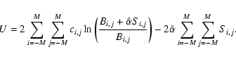 \begin{displaymath}
U = 2 \sum_{i=-M}^{M} \sum_{j=-M}^{M} c_{i,j} \ln \left(\fr...
...ght) - 2 \hat{\alpha} \sum_{i=-M}^{M} \sum_{j=-M}^{M} S_{i,j}.
\end{displaymath}