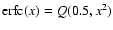 ${\rm erfc}(x) = Q(0.5,x^2)$