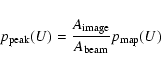 \begin{displaymath}p_{\rm peak}(U) = \frac{A_{\rm image}}{A_{\rm beam}} p_{\rm map}(U)
\end{displaymath}