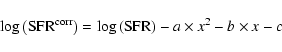 \begin{displaymath}\log\left({\rm SFR}^{{\rm corr}}\right)=\log\left({\rm SFR}\right)-a\times x^{2}-b\times x-c
\end{displaymath}