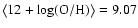 $\left\langle 12+\log({\rm O/H})\right\rangle =9.07$