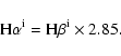 \begin{displaymath}{\rm H}\alpha^{{\rm i}}={\rm H}\beta^{{\rm i}}\times2.85.
\end{displaymath}