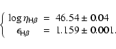 \begin{displaymath}\left\{ \begin{array}{ccl}
\log\eta_{{\rm H}\beta} & = & 46.5...
...\epsilon_{{\rm H}\beta} & = & 1.159\pm0.001.\end{array}\right.
\end{displaymath}
