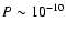 $P\sim10^{-10}$