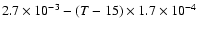$2.7\times10^{-3}-(T-15)\times1.7\times10^{-4}$