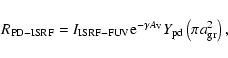 \begin{displaymath}R_{ \rm PD-ISRF}=I_{\rm ISRF-FUV}{\rm e}^{-\gamma A_{\rm V}}Y_{ \rm pd}\left(\pi a_{ \rm gr}^2 \right),
\end{displaymath}