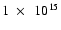 $1~\times~~10^{15}$