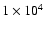$1\times10^{4}$