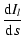 $\displaystyle \frac{{\rm d} I_l}{{\rm d} s}$