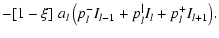 $\displaystyle - [1 - \xi] \; a_l \left( p_l^- I_{{l-1}} + p_l^\vert I_l + p_l^+ I_{{l+1}} \right)\!.$